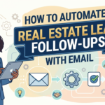 Automate Real Estate Lead Follow-Ups with Email