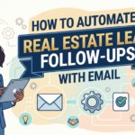 Automate Real Estate Lead Follow-Ups with Email